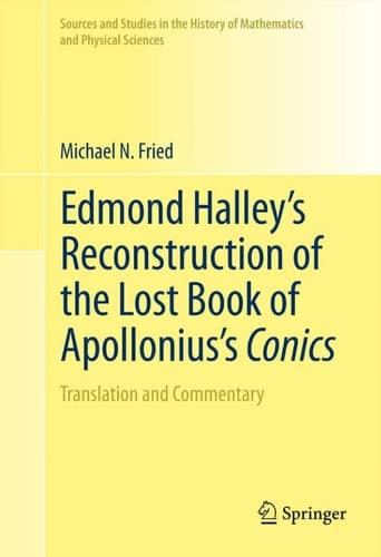 Edmond Halley’s Reconstruction of the Lost Book of Apollonius’s Conics Translation and Commentary
