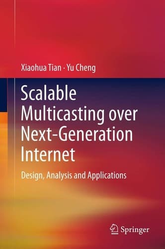 Scalable Multicasting over Next-Generation Internet Design, Analysis and Applications