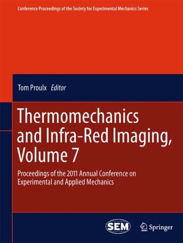 Thermomechanics and Infra-Red Imaging, Volume 7 Proceedings of the 2011 Annual Conference on Experimental and Applied Mechanics
