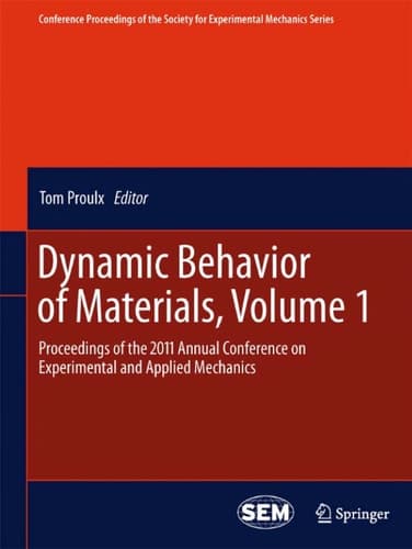 Dynamic Behavior of Materials, Volume 1 Proceedings of the 2011 Annual Conference on Experimental and Applied Mechanics