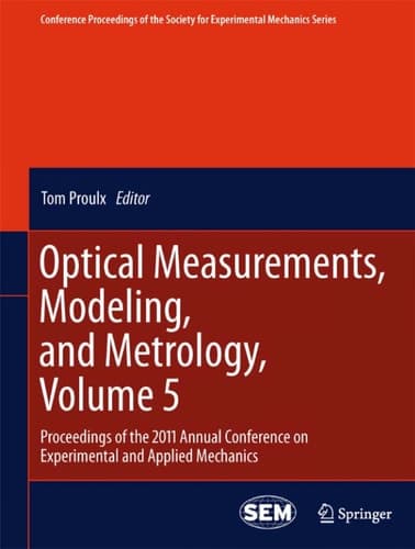 Optical Measurements, Modeling, and Metrology, Volume 5 Proceedings of the 2011 Annual Conference on Experimental and Applied Mechanics