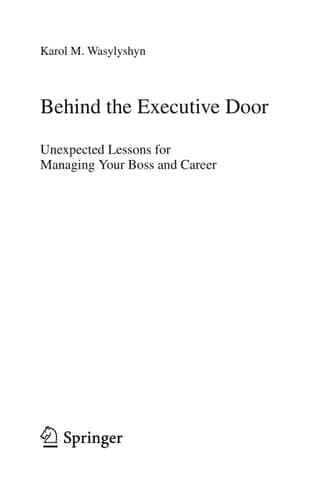 Behind the Executive Door Unexpected Lessons for Managing Your Boss and Career