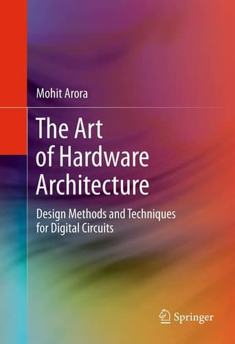 The Art of Hardware Architecture Design Methods and Techniques for Digital Circuits