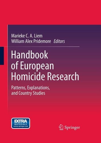 Handbook of European Homicide Research Patterns, Explanations, and Country Studies