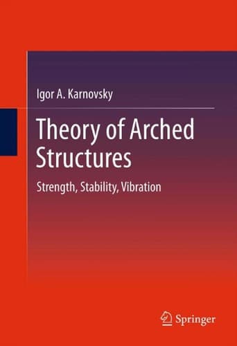 Theory of Arched Structures Strength, Stability, Vibration