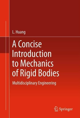 A Concise Introduction to Mechanics of Rigid Bodies Multidisciplinary Engineering