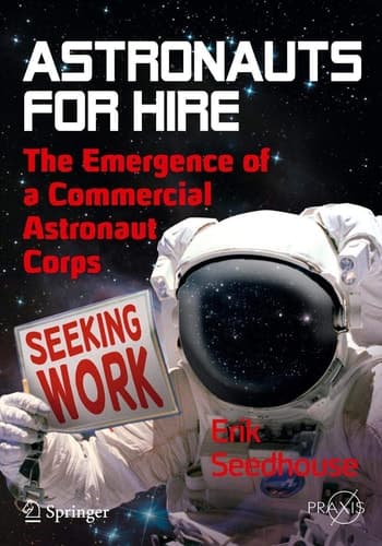 Astronauts For Hire The Emergence of a Commercial Astronaut Corps