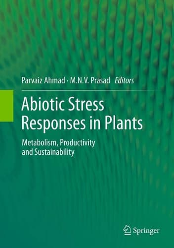 Abiotic Stress Responses in Plants Metabolism, Productivity and Sustainability