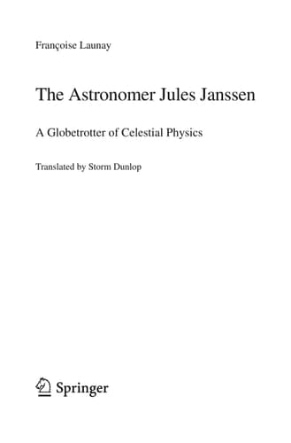 The Astronomer Jules Janssen A Globetrotter of Celestial Physics