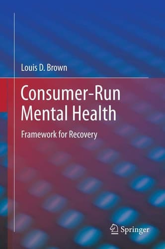 Consumer-Run Mental Health Framework for Recovery