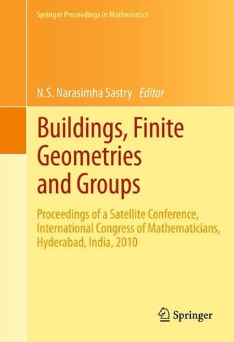 Buildings, Finite Geometries and Groups Proceedings of a Satellite Conference, International Congress of Mathematicians, Hyderabad, India, 2010