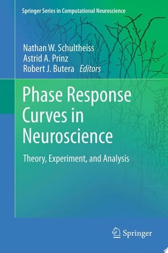 Phase Response Curves in Neuroscience Theory, Experiment, and Analysis
