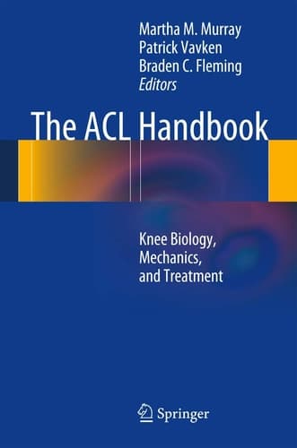 The ACL Handbook Knee Biology, Mechanics, and Treatment