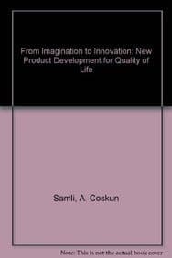 From Imagination to Innovation New Product Development for Quality of Life