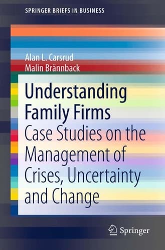 Understanding Family Firms Case Studies on the Management of Crises, Uncertainty and Change
