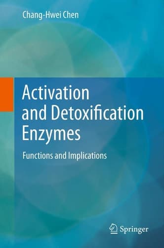 Activation and Detoxification Enzymes Functions and Implications