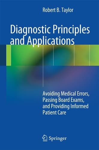 Diagnostic Principles and Applications Avoiding Medical Errors, Passing Board Exams, and Providing Informed Patient Care