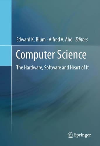 Computer Science The Hardware, Software and Heart of It