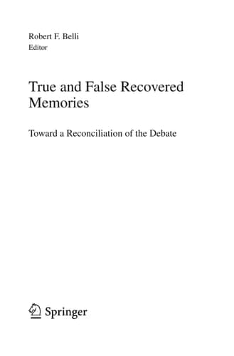 True and False Recovered Memories Toward a Reconciliation of the Debate