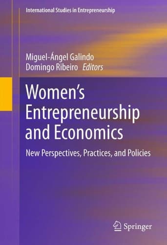 Women’s Entrepreneurship and Economics New Perspectives, Practices, and Policies