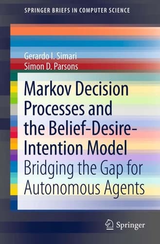 Markov Decision Processes and the Belief-Desire-Intention Model Bridging the Gap for Autonomous Agents