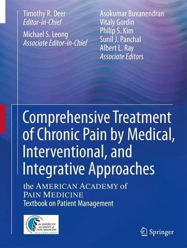 Comprehensive Treatment of Chronic Pain by Medical, Interventional, and Integrative Approaches The AMERICAN ACADEMY OF PAIN MEDICINE Textbook on Patient Management