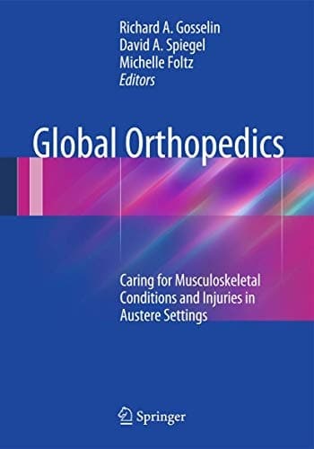 Global Orthopedics Caring for Musculoskeletal Conditions and Injuries in Austere Settings