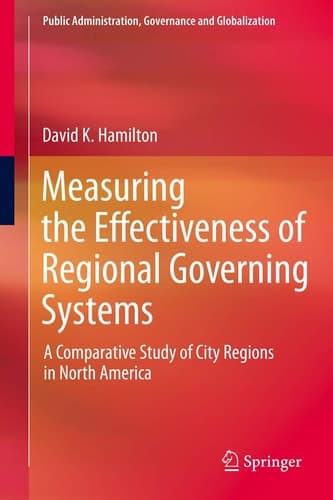 Measuring the Effectiveness of Regional Governing Systems A Comparative Study of City Regions in North America