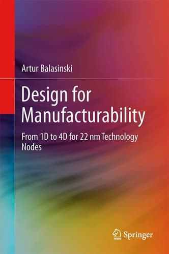 Design for Manufacturability From 1D to 4D for 90–22 nm Technology Nodes