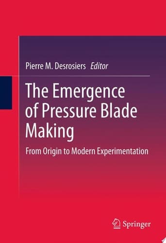 The Emergence of Pressure Blade Making From Origin to Modern Experimentation