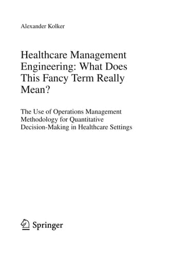 Healthcare Management Engineering: What Does This Fancy Term Really Mean? The Use of Operations Management Methodology for Quantitative Decision-Making in Healthcare Settings