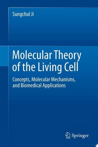 Molecular Theory of the Living Cell Concepts, Molecular Mechanisms, and Biomedical Applications