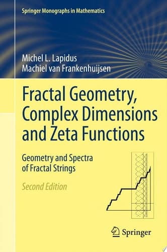 Fractal Geometry, Complex Dimensions and Zeta Functions Geometry and Spectra of Fractal Strings
