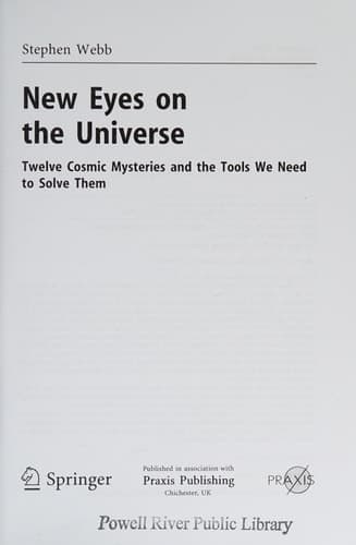 New Eyes on the Universe Twelve Cosmic Mysteries and the Tools We Need to Solve Them