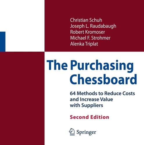 The Purchasing Chessboard 64 Methods to Reduce Costs and Increase Value with Suppliers