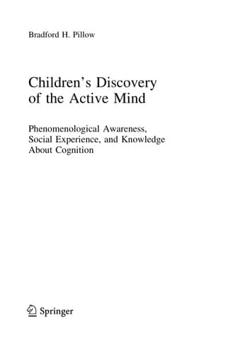 Children’s Discovery of the Active Mind Phenomenological Awareness, Social Experience, and Knowledge About Cognition