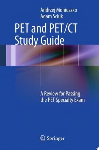 PET and PET/CT Study Guide A Review for Passing the PET Specialty Exam