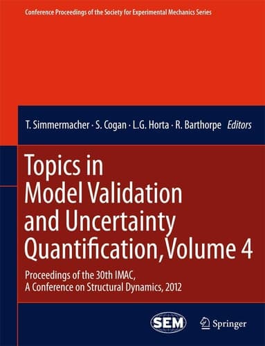 Topics in Model Validation and Uncertainty Quantification, Volume 4 Proceedings of the 30th IMAC, A Conference on Structural Dynamics, 2012