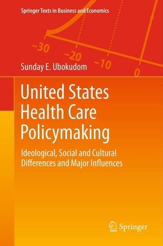 United States Health Care Policymaking Ideological, Social and Cultural Differences and Major Influences