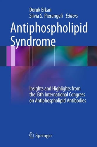 Antiphospholipid Syndrome Insights and Highlights from the 13th International Congress on Antiphospholipid Antibodies