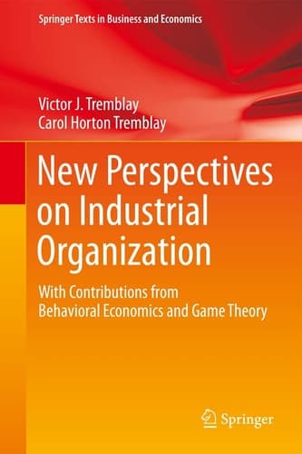 New Perspectives on Industrial Organization With Contributions from Behavioral Economics and Game Theory