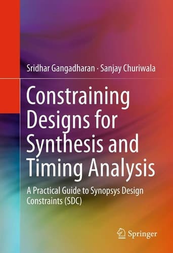 Constraining Designs for Synthesis and Timing Analysis A Practical Guide to Synopsys Design Constraints (SDC)