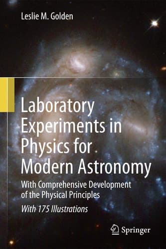 Laboratory Experiments in Physics for Modern Astronomy With Comprehensive Development of the Physical Principles