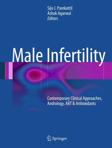 Male Infertility Contemporary Clinical Approaches, Andrology, ART & Antioxidants