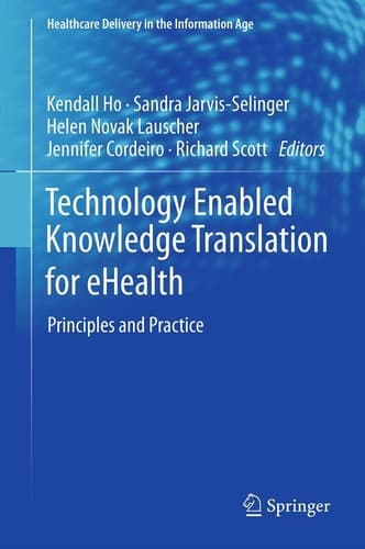 Technology Enabled Knowledge Translation for eHealth Principles and Practice