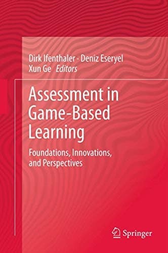 Assessment in Game-Based Learning Foundations, Innovations, and Perspectives