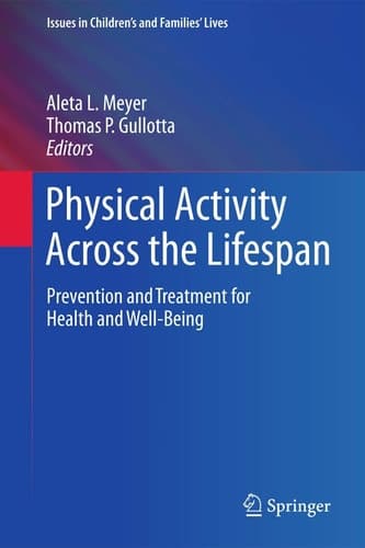 Physical Activity Across the Lifespan Prevention and Treatment for Health and Well-Being