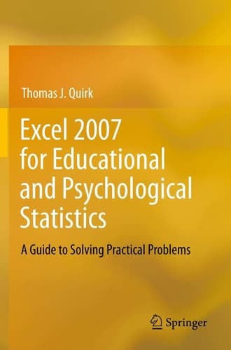 Excel 2007 for Educational and Psychological Statistics A Guide to Solving Practical Problems