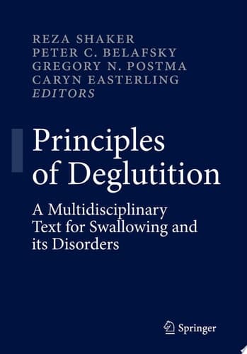 Principles of Deglutition A Multidisciplinary Text for Swallowing and its Disorders