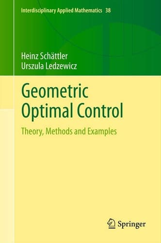 Geometric Optimal Control Theory, Methods and Examples